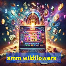 smm wildflowers